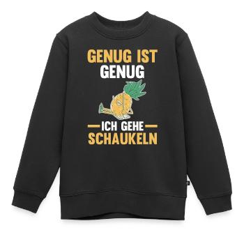 Ananas Genug Ist Genug Ich Gehe Schaukeln - Kinder Premium Organic Sweatshirt - Schwarz - Vorne - AI Model Kid Female (0cm)