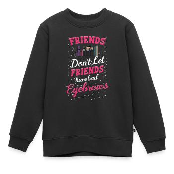 Freunde Lassen Nicht Zu, Dass Freunde Schlechte - Kinder Premium Organic Sweatshirt - Schwarz - Vorne - AI Model Kid Female (0cm)