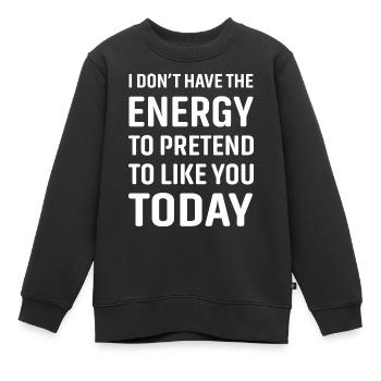 Je n’ai pas l’énergie de faire semblant de t’aimer - Sweat Premium enfant bio - noir - Devant - AI Model Kid Female (0cm)