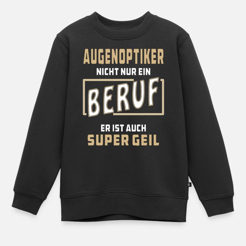 AUGENOPTIKER NICHT NUR EIN BERUF - Kinder Premium Organic Sweatshirt - Schwarz