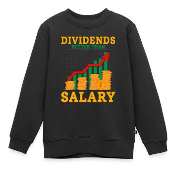 Dividends Better Than Salary Investor Stock Market - Kinder Premium Organic Sweatshirt - Schwarz - Vorne - AI Model Kid Female (0cm)