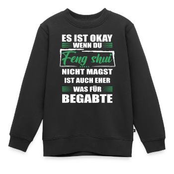 Feng shui Lustiger Spruch für Mann & Frau - Kinder Premium Organic Sweatshirt - Schwarz - Vorne - AI Model Kid Female (0cm)
