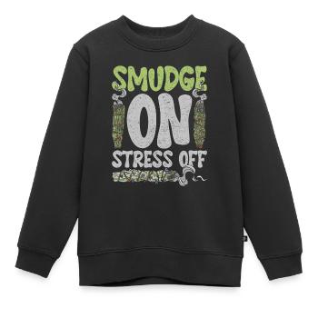 Smudging Flat Fumigation Smudge On Stress Off - Kids Premium Organic Sweatshirt - black - Front - AI Model Kid Female (0cm)