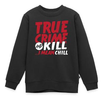 True Crime And Kill ...I Mean Chill True Crime - Kinder Premium Organic Sweatshirt - Schwarz - Vorne - AI Model Kid Female (0cm)