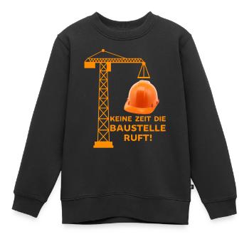 Keine Zeit idie Baustelle ruft Baustellen Sprüche - Kinder Premium Organic Sweatshirt - Schwarz - Vorne - AI Model Kid Female (0cm)