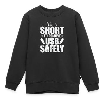 Life is Short to Remove USB Safely Datenträger - Kinder Premium Organic Sweatshirt - Schwarz - Vorne - AI Model Kid Female (0cm)