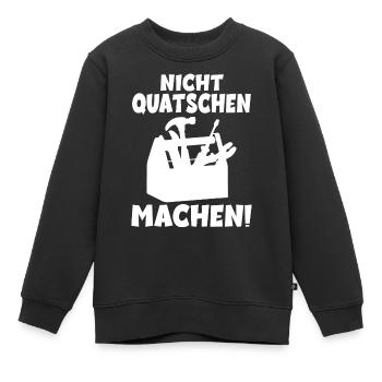 Nicht quatschen Machen Handwerker - Kinder Premium Organic Sweatshirt - Schwarz - Vorne - AI Model Kid Female (0cm)