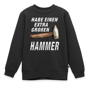 HABE EINEN EXTRA GROßEN HAMMER - Kinder Premium Organic Sweatshirt - Schwarz - Vorne - AI Model Kid Female (0cm)