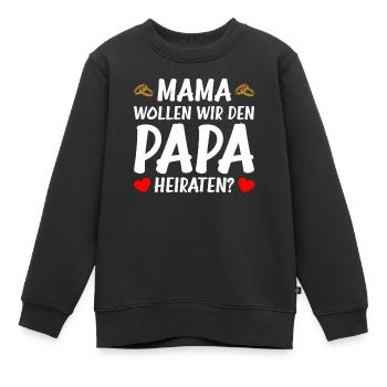 Mama wollen wir Papa Heiratsantrag Hochzeitsantrag - Kinder Premium Organic Sweatshirt - Schwarz - Vorne - AI Model Kid Female (0cm)