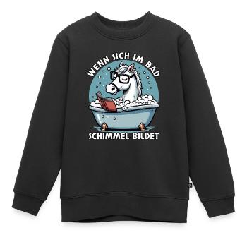 Meme Lustiger Spruch Pferd Schimmel im Bad, Fun - Kinder Premium Organic Sweatshirt - Schwarz - Vorne - AI Model Kid Female (0cm)