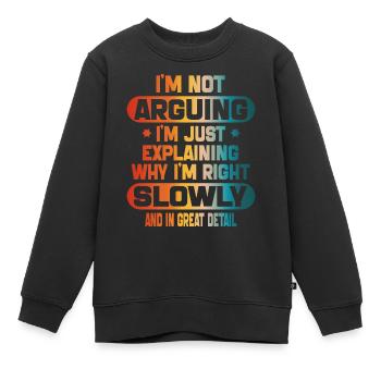 lustig Ich streite nicht, ich erkläre nur, dass ich Recht habe - Kinder Premium Organic Sweatshirt - Schwarz - Vorne - AI Model Kid Female (0cm)