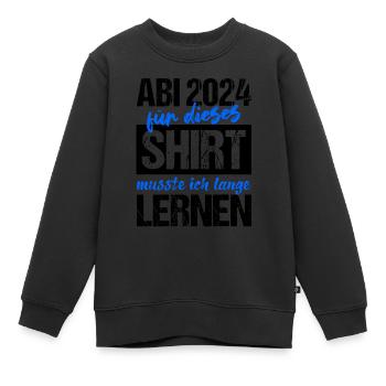Abi 2024 Für Dieses Shirt Musste Ich Lange Lernen - Kinder Premium Organic Sweatshirt - Schwarz - Vorne - AI Model Kid Female (0cm)