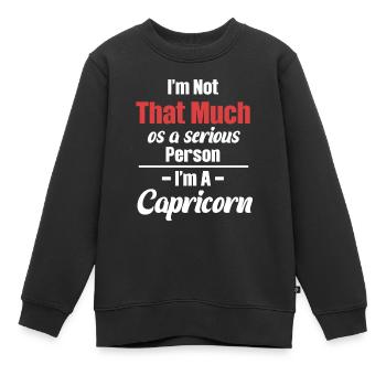 Ich Bin Nicht So Sehr Ein Ernster Mensch, Ich Bin - Kinder Premium Organic Sweatshirt - Schwarz - Vorne - AI Model Kid Female (0cm)