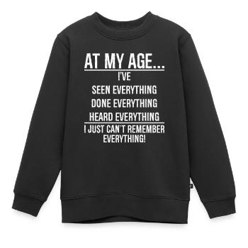 In meinem Alter habe ich schon alles gesehen, was lustig ist - Kinder Premium Organic Sweatshirt - Schwarz - Vorne - AI Model Kid Female (0cm)