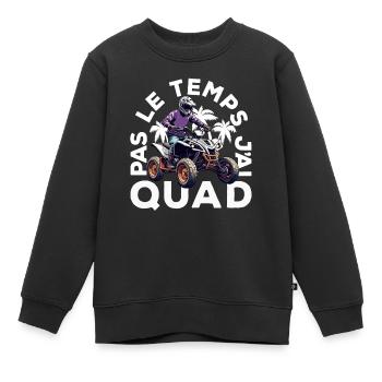 Pas Le Temps J'ai Quad - Sweat Premium enfant bio - noir - Devant - AI Model Kid Female (0cm)