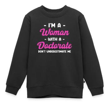 Ich Bin Eine Frau Mit Einem Doktortitel - Kinder Premium Organic Sweatshirt - Schwarz - Vorne - AI Model Kid Female (0cm)
