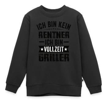 Ich Bin Kein Rentner Ich Bin Vollzeit Griller - Kinder Premium Organic Sweatshirt - Schwarz - Vorne - AI Model Kid Female (0cm)