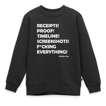 Receipts Proof Timeline Screenshots Everything - Kids Premium Organic Sweatshirt - black - Front - AI Model Kid Female (0cm)