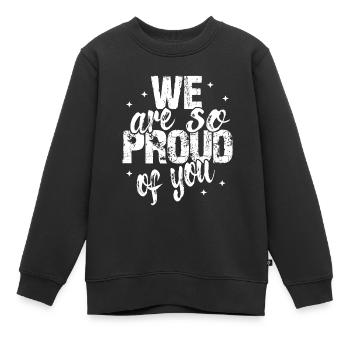 We are so proud of youSpruch Anerkennung - Kinder Premium Organic Sweatshirt - Schwarz - Vorne - AI Model Kid Female (0cm)