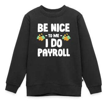 Lohn und Ge Sei Nett Zu Mir, Ich Mache Lohnbuchhal - Kinder Premium Organic Sweatshirt - Schwarz - Vorne - AI Model Kid Female (0cm)
