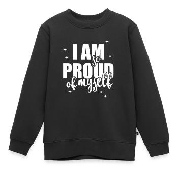 I am so proud of myself Spruch Anerkennung - Kinder Premium Organic Sweatshirt - Schwarz - Vorne - AI Model Kid Female (0cm)