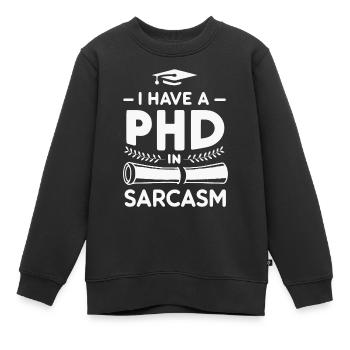 J’ai un doctorat en sarcasme - Sweat Premium enfant bio - noir - Devant - AI Model Kid Female (0cm)