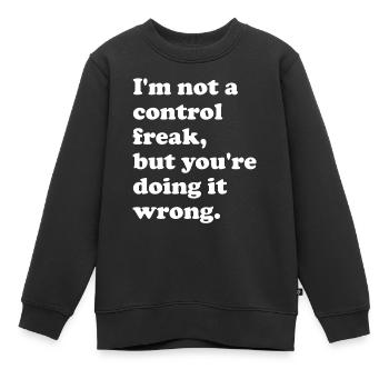 Je ne suis pas un maniaque du contrôle, mais vous le faites - Sweat Premium enfant bio - noir - Devant - AI Model Kid Female (0cm)