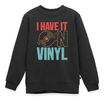 I Have It On Vinyl Record Vintage Fan - Kinder Premium Organic Sweatshirt - Schwarz - Vorne - AI Model Kid Female (0cm)