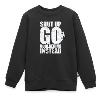 Shut up go Bouldering instead - Kinder Premium Organic Sweatshirt - Schwarz - Vorne - AI Model Kid Female (0cm)