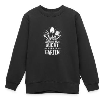 Wenn Ihr Mich Sucht Ich Bin Im Garten Grafik - Kinder Premium Organic Sweatshirt - Schwarz - Vorne - AI Model Kid Female (0cm)