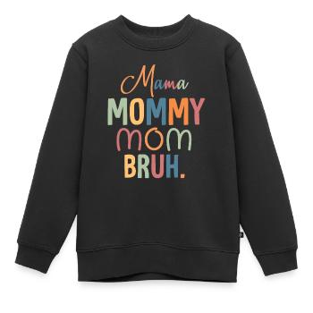 Mama Mama Mama Bruh Mama Und Ich Lustige Junge Mama - Kinder Premium Organic Sweatshirt - Schwarz - Vorne - AI Model Kid Female (0cm)