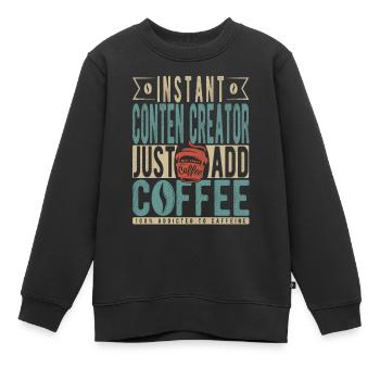Instant Conten Creator Fügen Sie einfach Kaffee hinzu - Kinder Premium Organic Sweatshirt - Schwarz - Vorne - AI Model Kid Female (0cm)