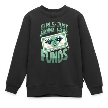Girls Just want to Have Funds - Kids Premium Organic Sweatshirt - black - Front - AI Model Kid Female (0cm)