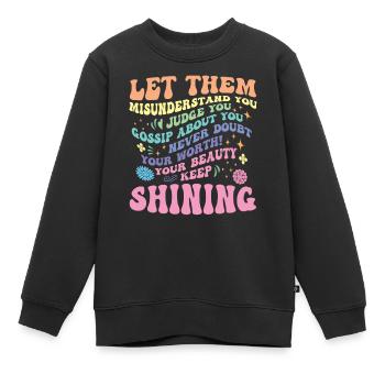 Lass Sie Reden und Strahle Weiter - Kinder Premium Organic Sweatshirt - Schwarz - Vorne - AI Model Kid Female (0cm)