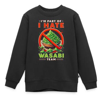 Wasabi Hater I'm Part Of I Hate Wasabi Team - Kids Premium Organic Sweatshirt - black - Front - AI Model Kid Female (0cm)