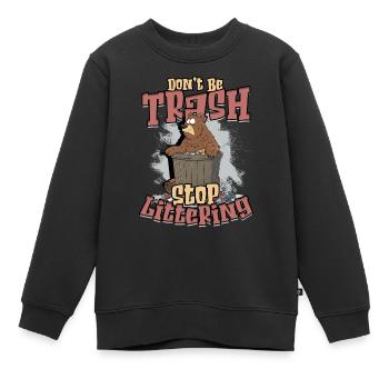 Umweltschützer Don't be Trash Stop Littering - Kinder Premium Organic Sweatshirt - Schwarz - Vorne - AI Model Kid Female (0cm)