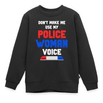 Zwinge Mich Nicht Dazu, Meine Polizistin Zu - Kinder Premium Organic Sweatshirt - Schwarz - Vorne - AI Model Kid Female (0cm)