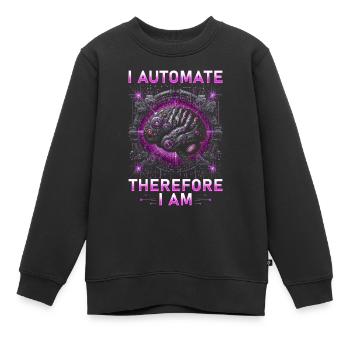 Robotik Ingenieur I Automate Therefore I Am - Kinder Premium Organic Sweatshirt - Schwarz - Vorne - AI Model Kid Female (0cm)