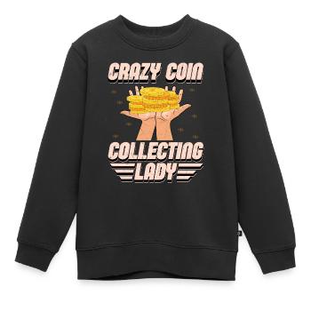 Crazy Coin Lady: Numismatic Enthusiast Extraordina - Kinder Premium Organic Sweatshirt - Schwarz - Vorne - AI Model Kid Female (0cm)