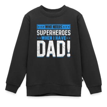 Superhero Dad Better Than Any Comic Book Hero - Kids Premium Organic Sweatshirt - black - Front - AI Model Kid Female (0cm)