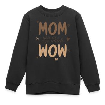 Mama Du Bist Wow Mom You Are Wow Mutter Muttertag - Kinder Premium Organic Sweatshirt - Schwarz - Vorne - AI Model Kid Female (0cm)