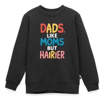 Dads Wie Moms Nur Haariger Spruch - Kinder Premium Organic Sweatshirt - Schwarz - Vorne - AI Model Kid Female (0cm)
