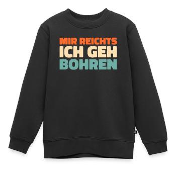 Zahnarzt Dentist Mir Reichts Ich Geh Bohren - Kinder Premium Organic Sweatshirt - Schwarz - Vorne - AI Model Kid Female (0cm)