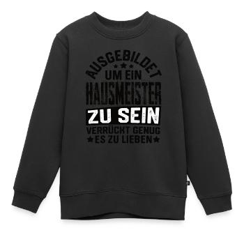 Hausmeister Gebäudeverwaltung Hausmeister Spruch - Kinder Premium Organic Sweatshirt - Schwarz - Vorne - AI Model Kid Female (0cm)
