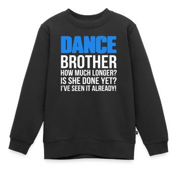 Dance Brother combien de temps encore Drôle - Sweat Premium enfant bio - noir - Devant - AI Model Kid Female (0cm)