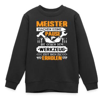Meister Machen Keine Pause - Kinder Premium Organic Sweatshirt - Schwarz - Vorne - AI Model Kid Female (0cm)