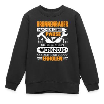 Brunnenbauer Machen Keine Pause - Kinder Premium Organic Sweatshirt - Schwarz - Vorne - AI Model Kid Female (0cm)