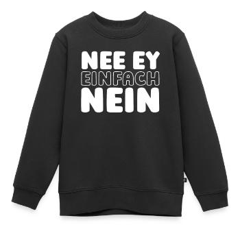 Schwarzer Humor Nee Ey Einfach Nein - Kinder Premium Organic Sweatshirt - Schwarz - Vorne - AI Model Kid Female (0cm)