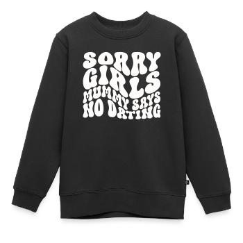 Tut Mir Leid Mädchen Mutti Sagt Kein Dating - Kinder Premium Organic Sweatshirt - Schwarz - Vorne - AI Model Kid Female (0cm)
