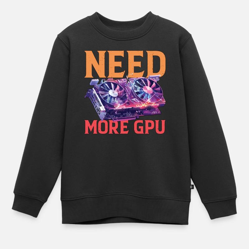 Need More Gpu 9 - Kinder Premium Organic Sweatshirt - Schwarz
